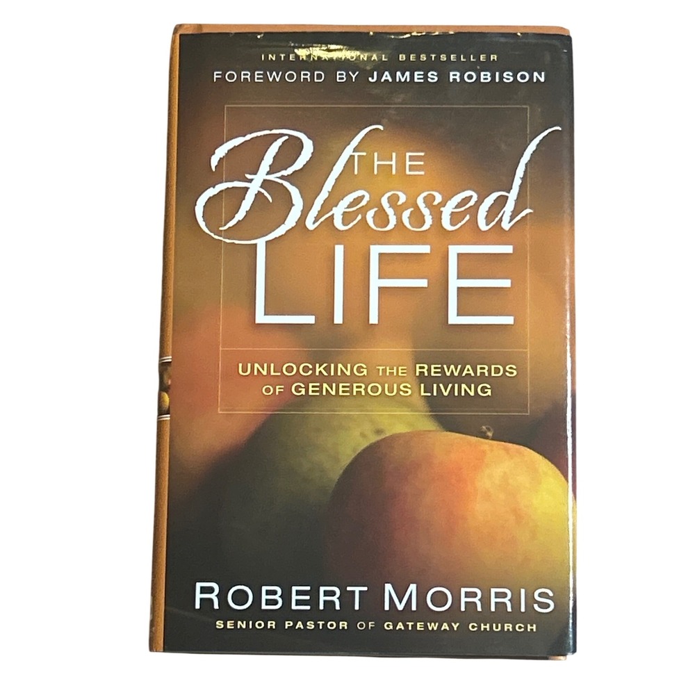 The Blessed Life Robert Morris Hardcover Unlocking Rewards of Generous Living